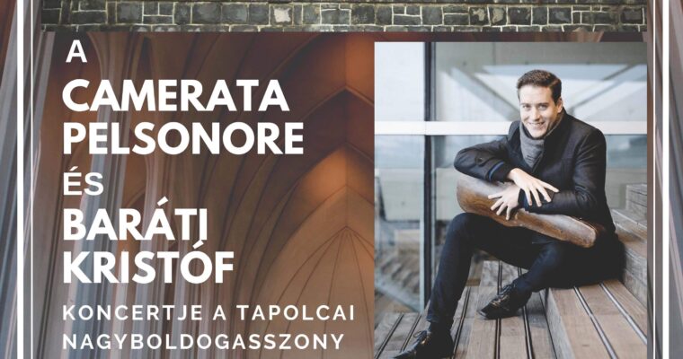 Baráti Kristóf és a Camerata Pelsonore koncertje a tapolcai Nagyboldogasszony Plébániatemplomban