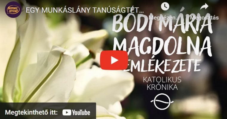 Egy munkáslány tanúságtétele – Katolikus krónika – Bódi Mária Magdolna